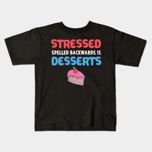 Stressed Spelled Backwards is Desserts Baker Gift Kids T-Shirt